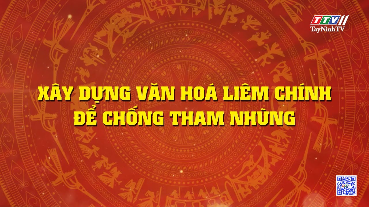 Xây dựng văn hoá liêm chính để chống tham nhũng | Những vấn đề hôm nay | TayNinhTV